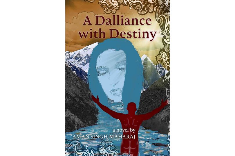 A Dalliance with Destiny by Aman Singh Maharaj